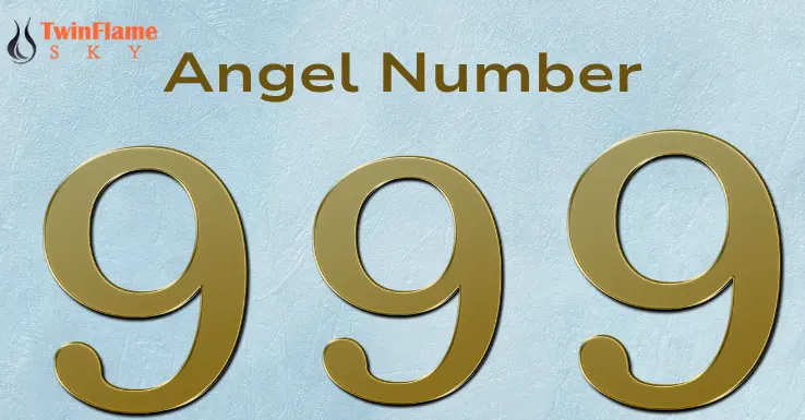 999 Angel Number Meaning for Twin Flames